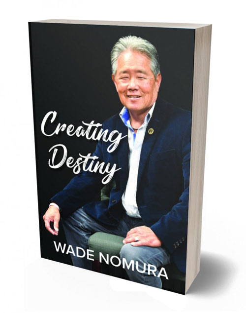 "Creating Destiny," autobiography by Wade Nomura